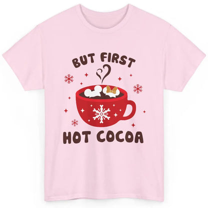 Christmas Coffee But First Hot Cocoa Family Christmas Winter Classic Unisex T-Shirt