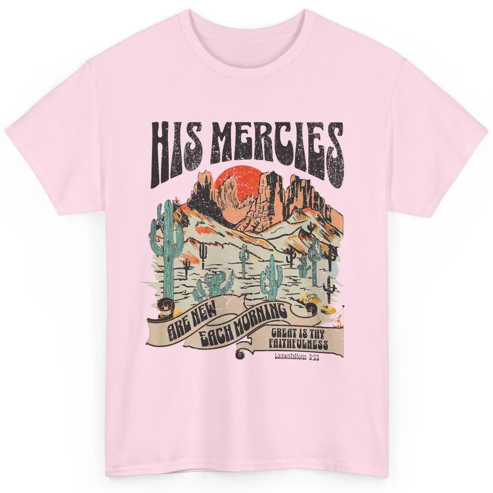 Desert Christian His Mercies Are New Every Morning Bible Classic Unisex T-Shirt