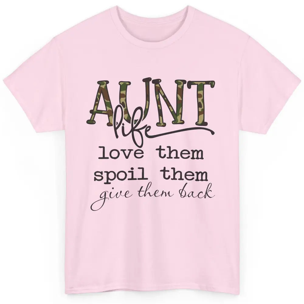 Funny Aunt Life Love Them Spoil Them Give Them Back Auntie Classic Unisex T-Shirt