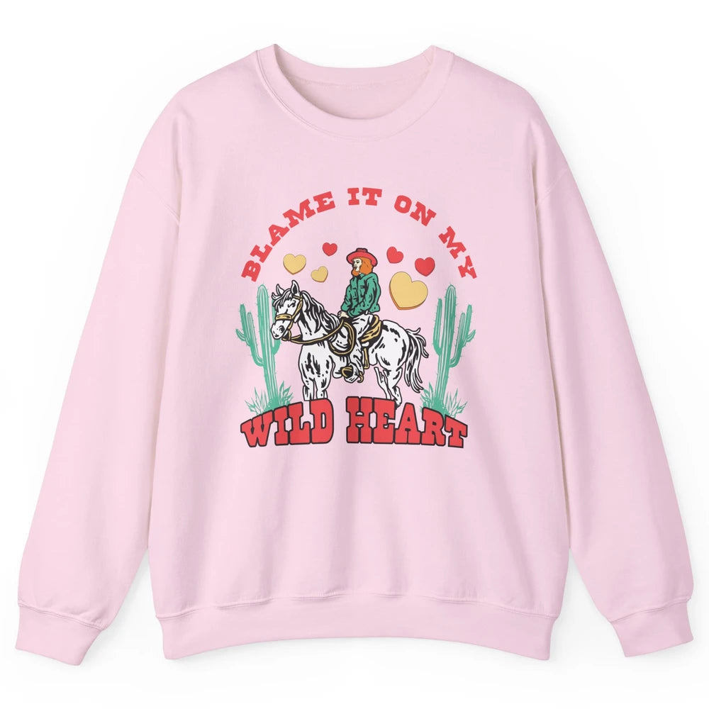 Blame It On My Wild Heart Horseback Cowgirl Rodeo Valentine Cactus Love Howdy Vintage Unisex Crewneck Sweatshirt