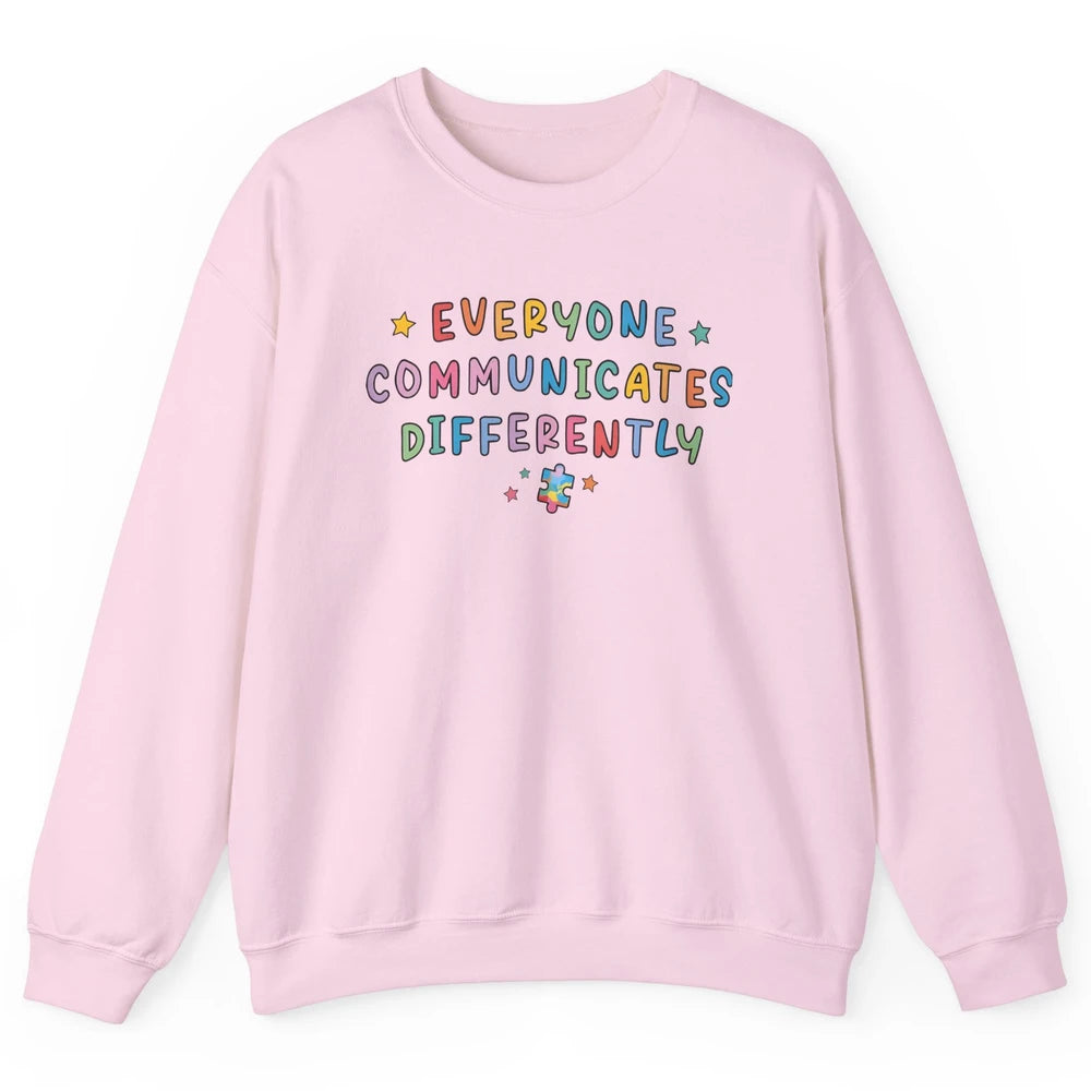 Autism Sped Teacher Everyone Communicates Differently Unisex Crewneck Sweatshirt