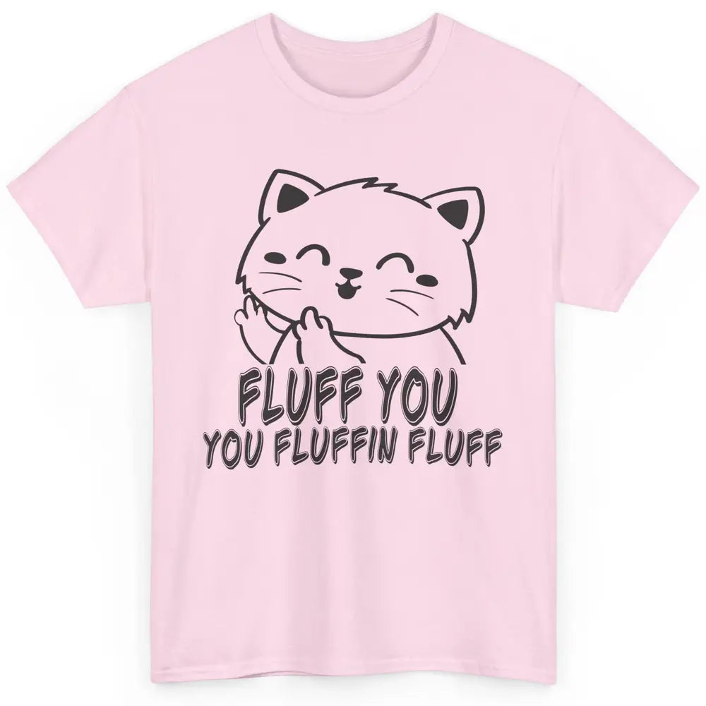 Funny Cat Fluff Fetch You F Word Pun Sarcastic Kitten Joke Classic Unisex T-Shirt