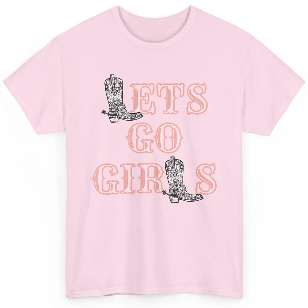 Cool Lets Go Girl Cowgirl Cowboy Boots Western Vintage Rodeo Classic Unisex T-Shirt