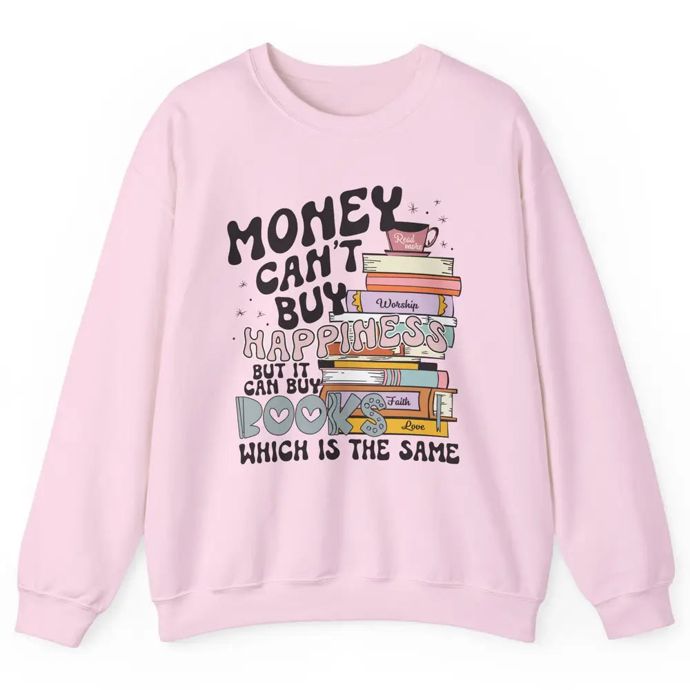 Bookish Money Can't Buy Happiness But Can Buy Books Booknerd Unisex Crewneck Sweatshirt