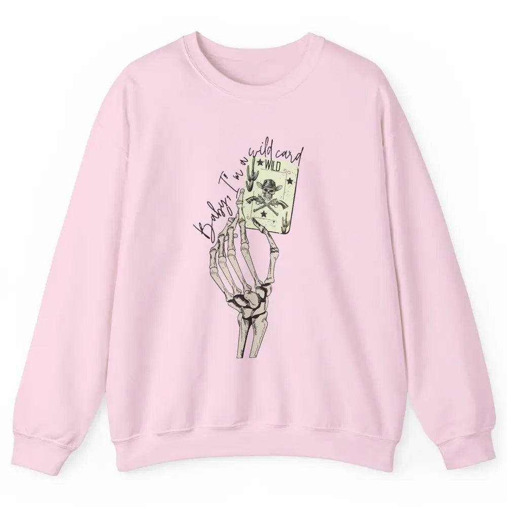 Skeleton Cowgirl Hand Baby I'm Wild Card Western Cowboy Hat Unisex Crewneck Sweatshirt