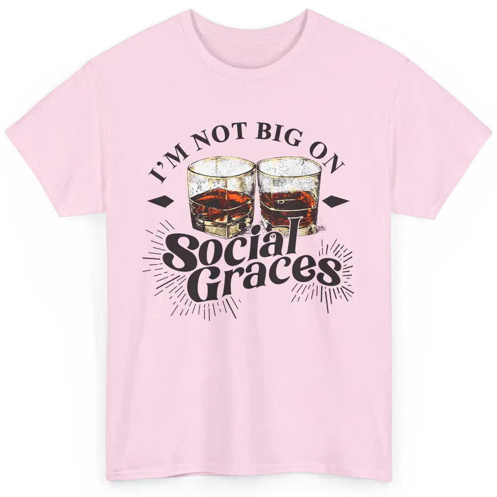 Vintage Whiskey I'm Not Big On Social Graces Western Country Classic Unisex T-Shirt