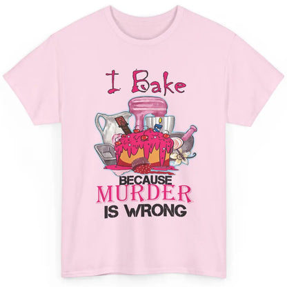 Baking Machine I Bake Because Murder Is Wrong Bakers Life Classic Unisex T-Shirt