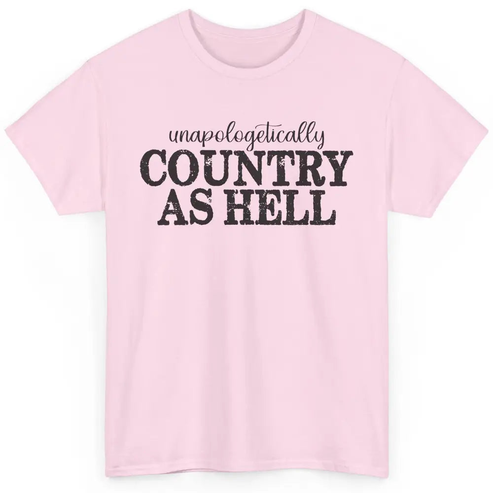 Vintage Unapologetically Country As Hell Western Country Classic Unisex T-Shirt