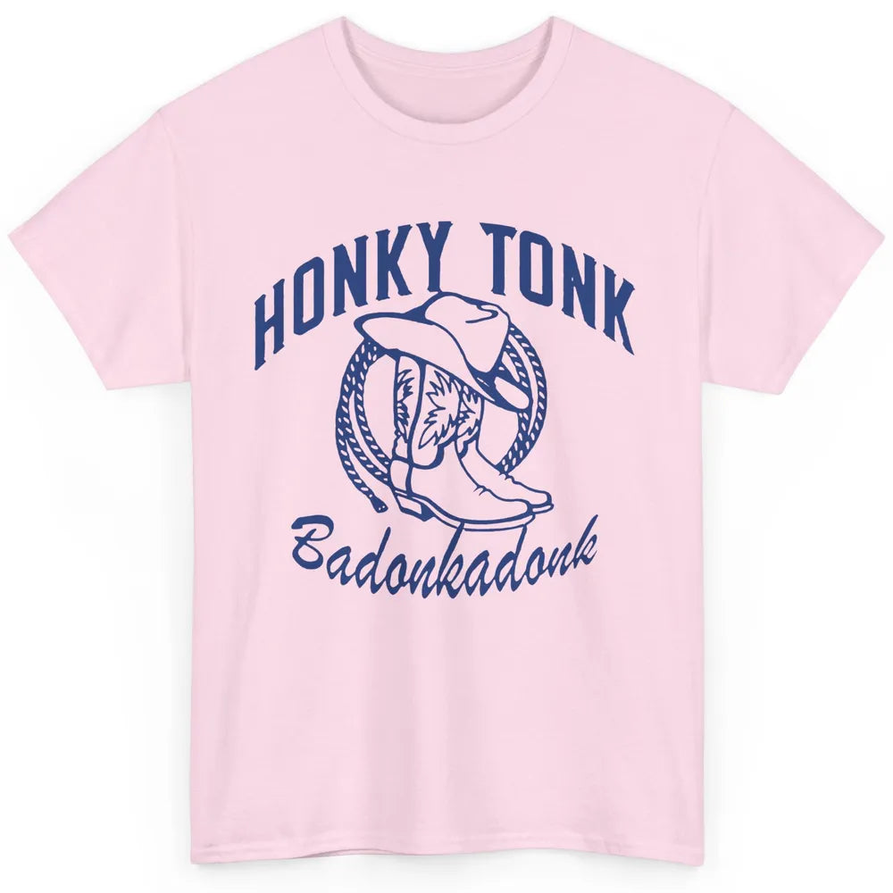 Cowboy Boots Hat Honky Tonk Badonkadonk Western Country Classic Unisex T-Shirt