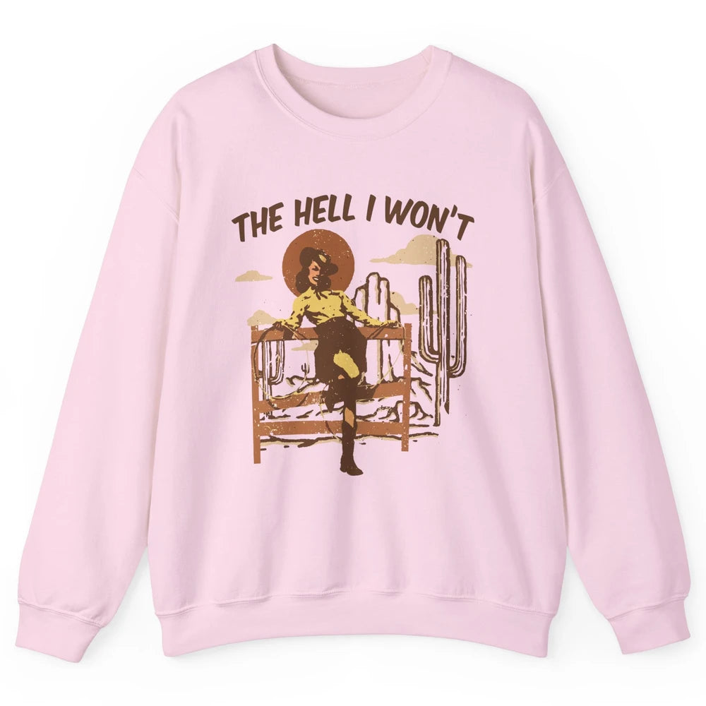 The Hell I Wont Cowgirl Cowboy Western Country Vintage Texas Unisex Crewneck Sweatshirt