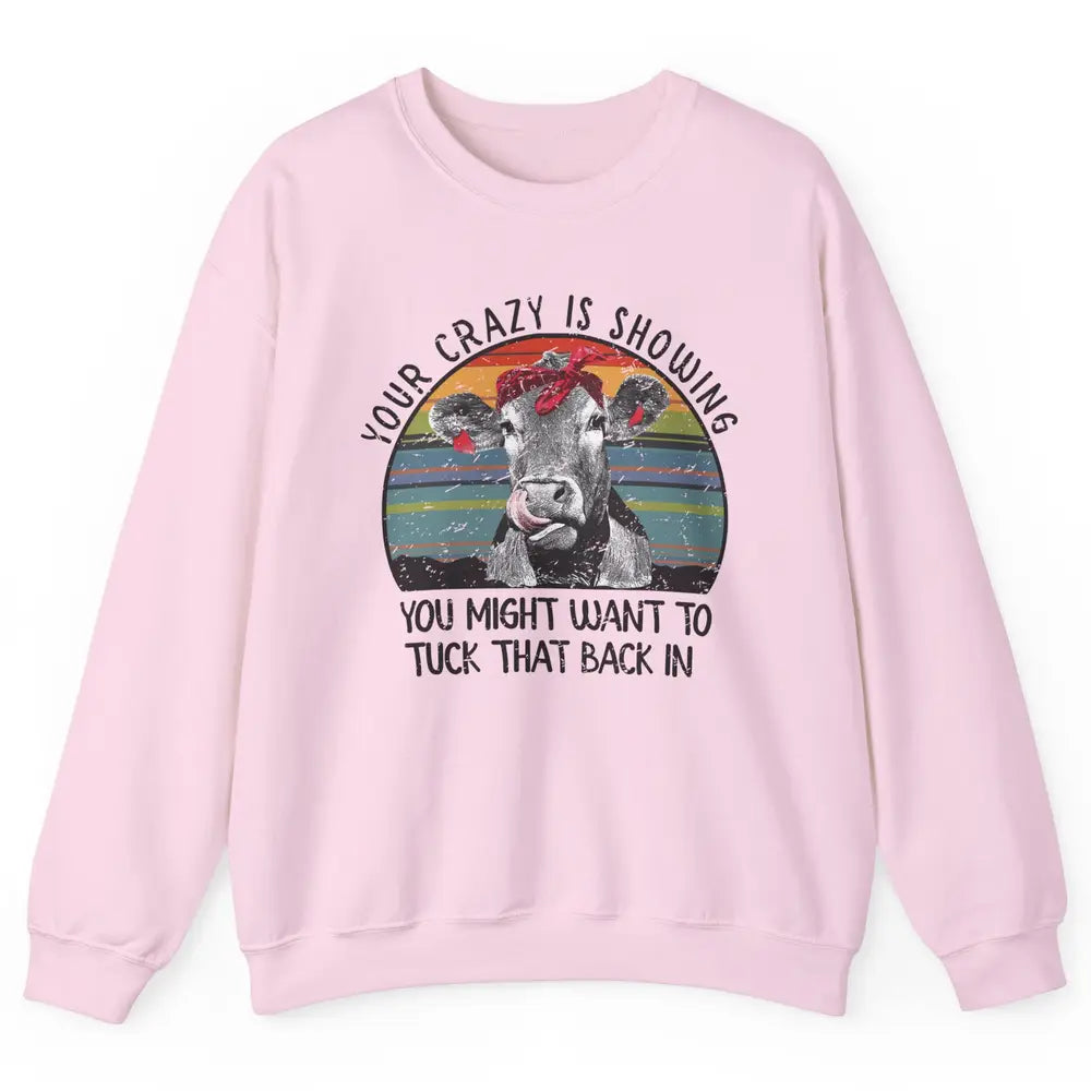 Vintage Heifer Your Crazy Is Showing Tuck That Back Farmer Unisex Crewneck Sweatshirt