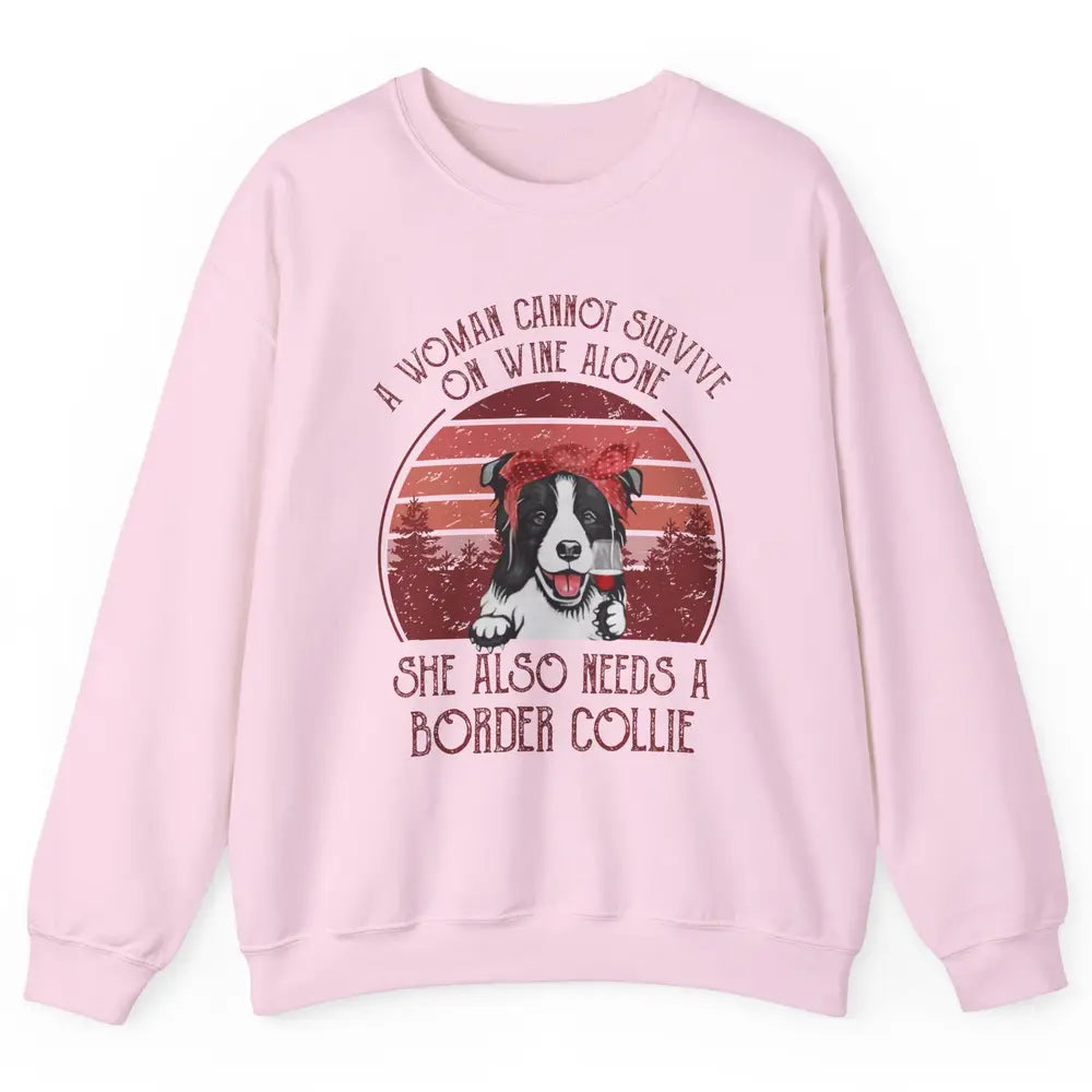 Vintage Border Collie Mom Woman Can't Survive On Wine Alone Unisex Crewneck Sweatshirt