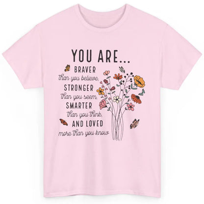 Wildflowers You Are Braver Than You Believe Inspirational Classic Unisex T-Shirt