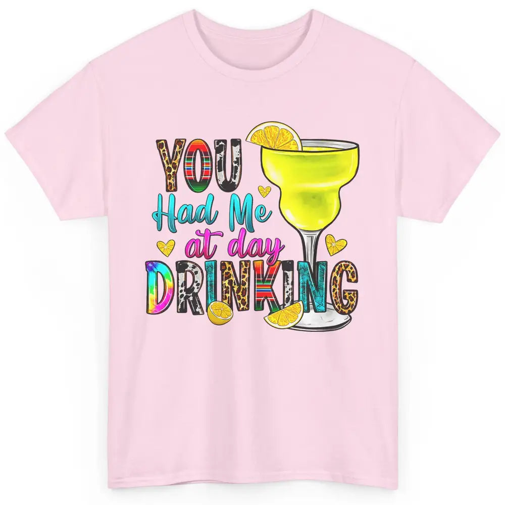 You Had Me At Day Drinking Funny Summer Wine Western Country Classic Unisex T-Shirt