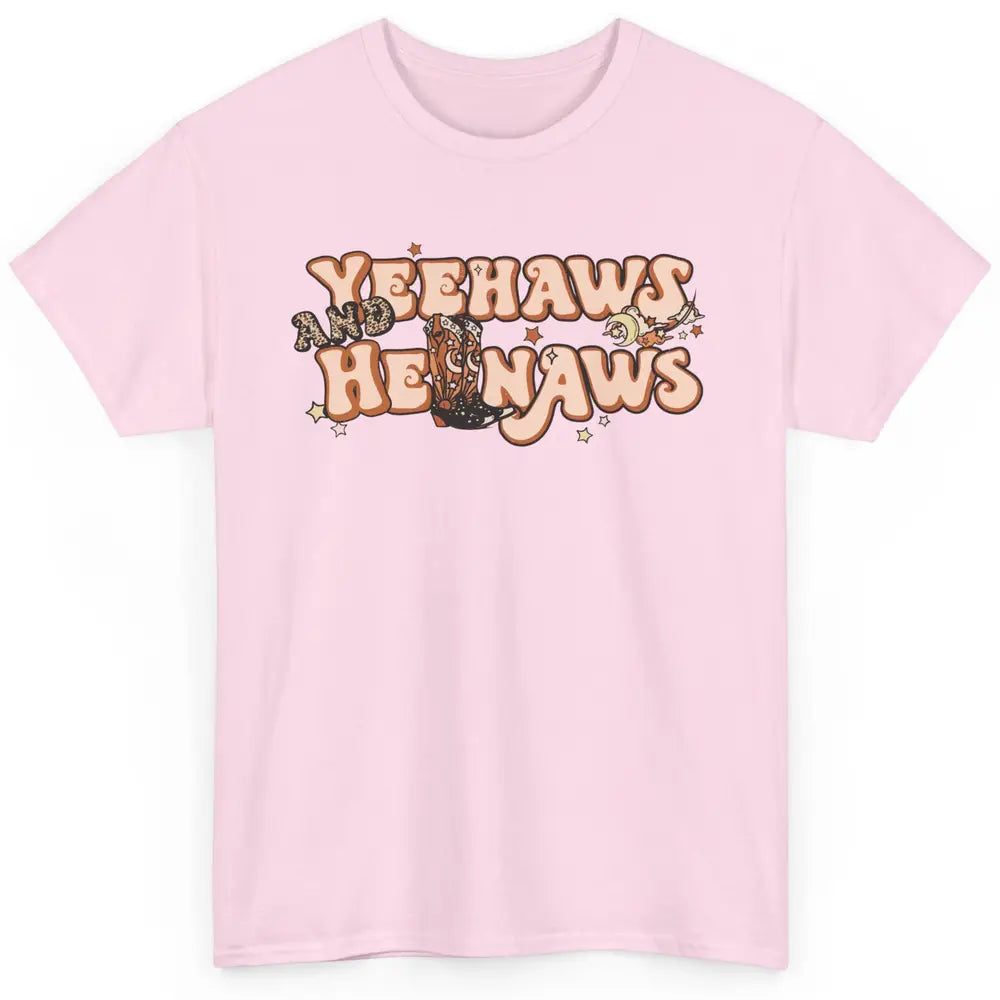 Boho Cowboy Boots Yeehaws And Hellnaws Western Country Girl Classic Unisex T-Shirt