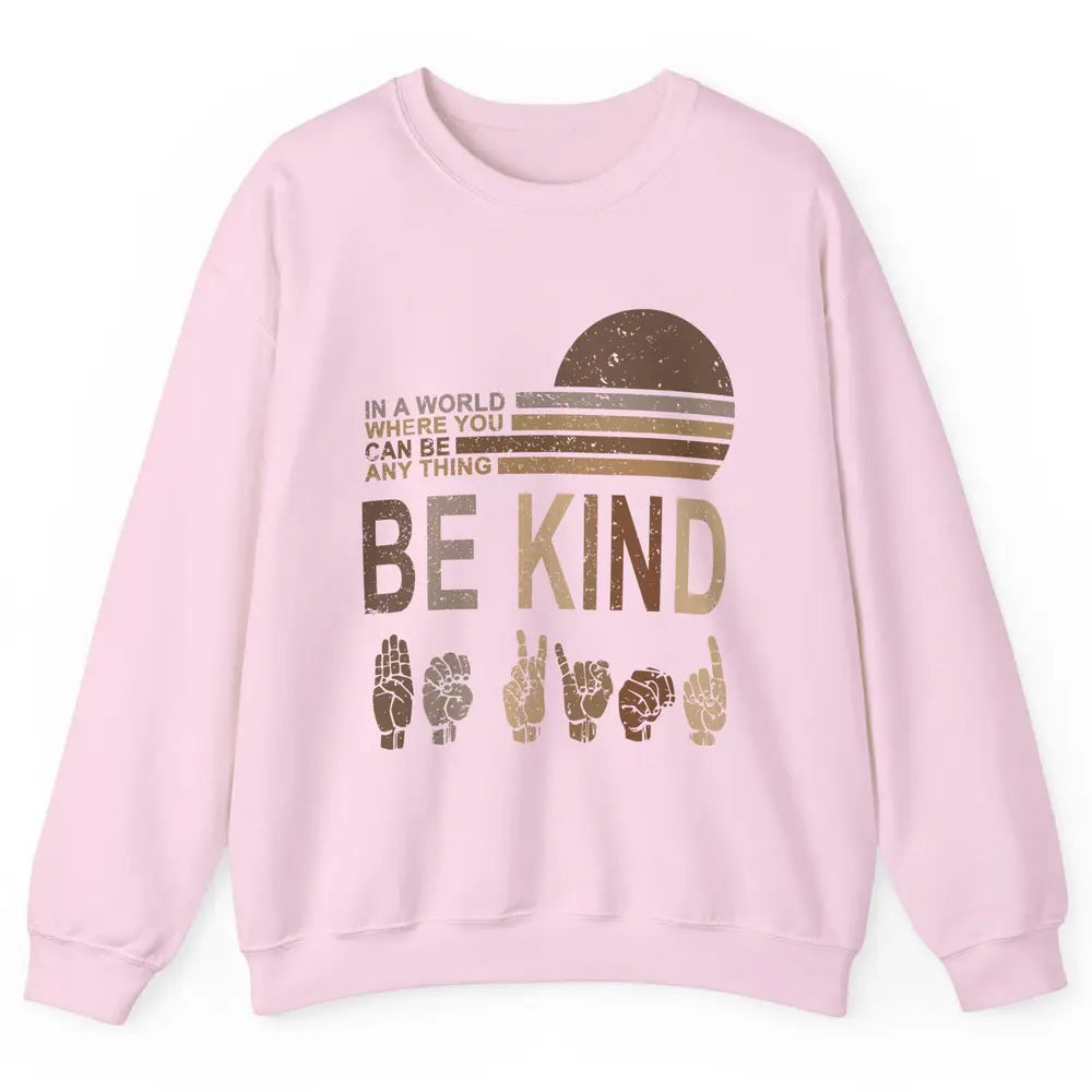 Retro Sign Language Be Kind Human Women Rights Anti Bullying Unisex Crewneck Sweatshirt