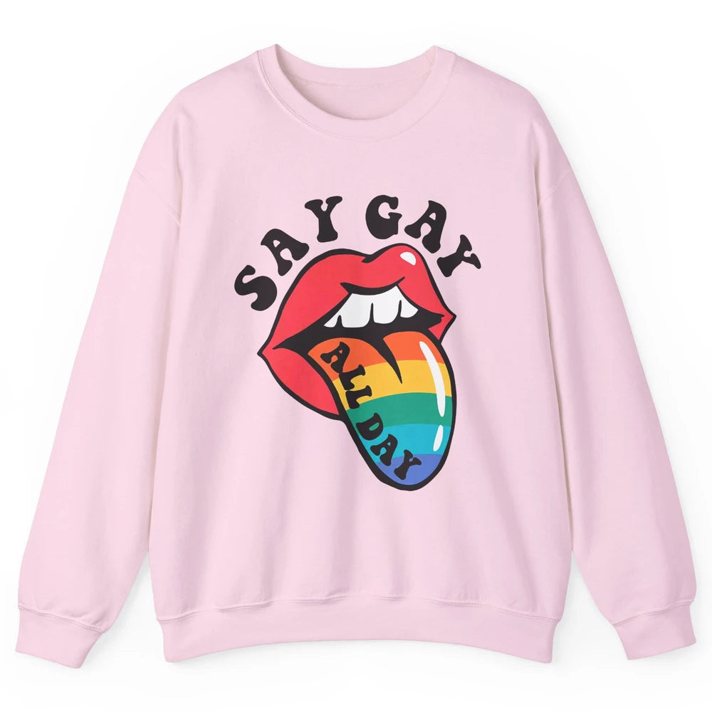 Say Gay All Day Rainbow LGBT Pride Month Lesbian Proud LGBT Unisex Crewneck Sweatshirt