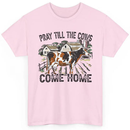 Funny Cattle Pray Till The Cows Come Home Western Country Classic Unisex T-Shirt