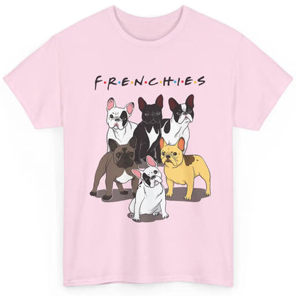 French Bulldogs Friends Frenchies Funny Bulldog Mom Dad Gift Classic Unisex T-Shirt