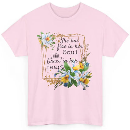 Floral She Has Fire In Her Soul Grace In Her Heart Christian Classic Unisex T-Shirt