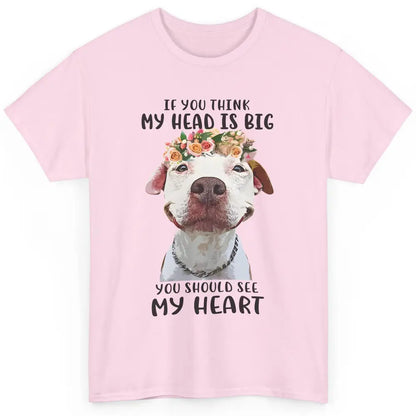 Floral Pitbull Mom If You Think My Head Is Big See My Heart Classic Unisex T-Shirt