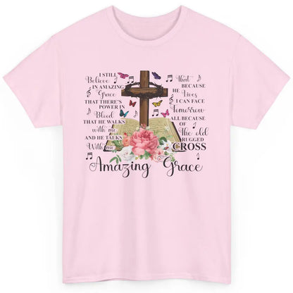 Christian Floral Cross I Still Believe In Amazing Grace Classic Unisex T-Shirt