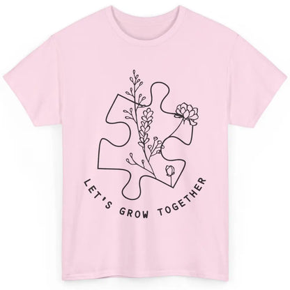 Autism Awareness Let's Grow Together Autism Teacher Gift Classic Unisex T-Shirt