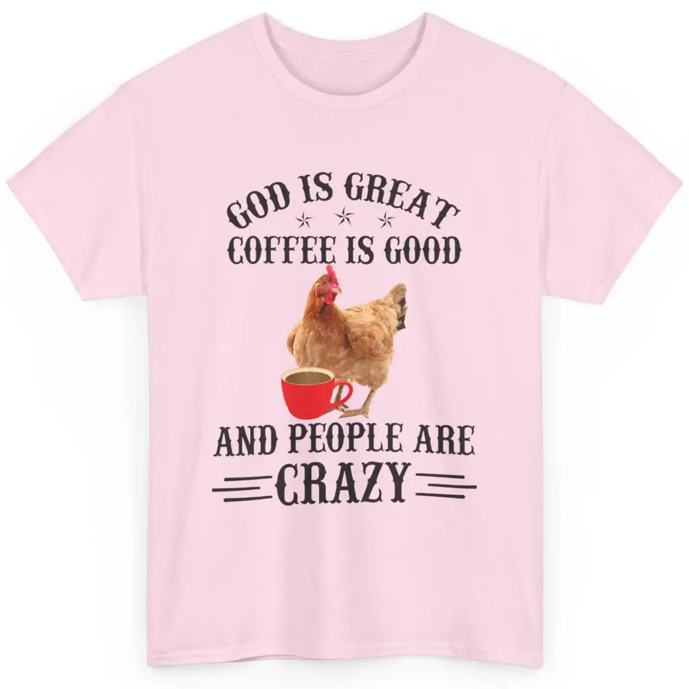 Funny Chicken Hen God Is Great Coffee Jesus Christian Faith Classic Unisex T-Shirt