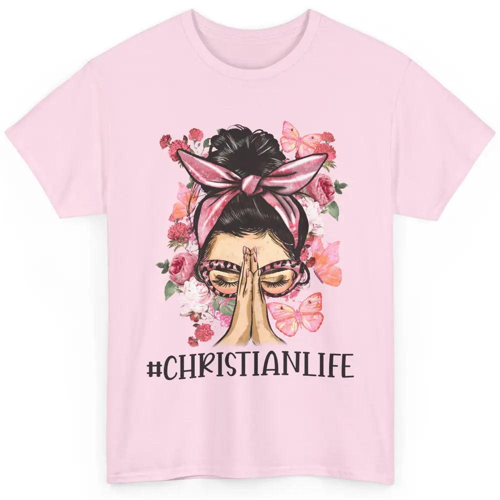 Floral Messy Bun Praying Christian Life Religious Motivation Classic Unisex T-Shirt