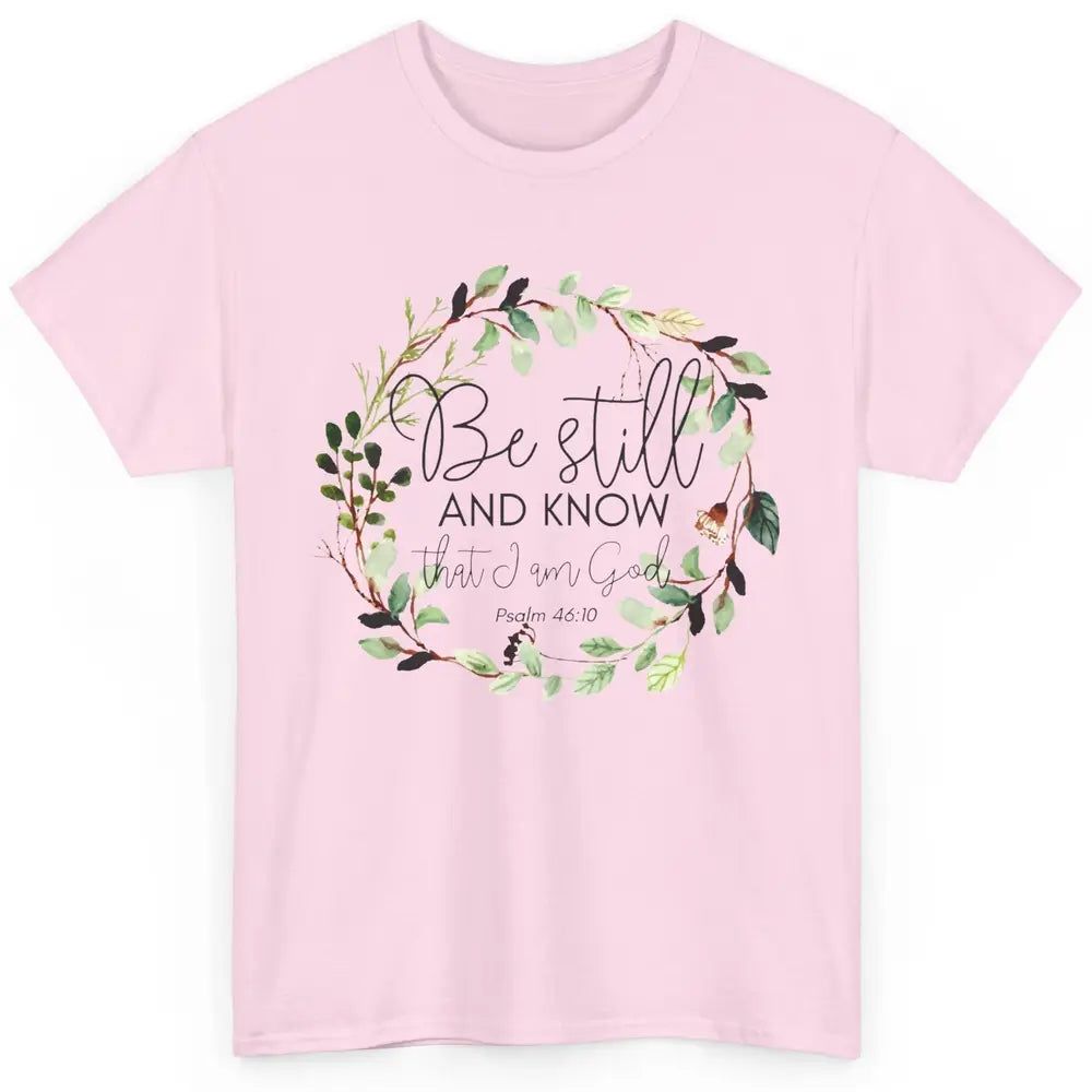 Floral Christian Be Still And Know That I'm God Bible Verse Classic Unisex T-Shirt