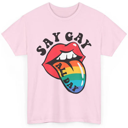 Say Gay All Day Rainbow LGBT Pride Month Lesbian Proud LGBT Classic Unisex T-Shirt