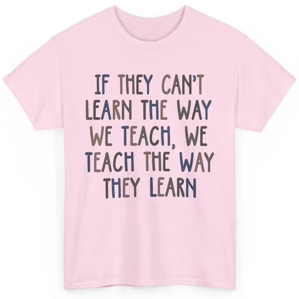 Applied Behavior Analysis We Teach The Way They Learn ABA Classic Unisex T-Shirt