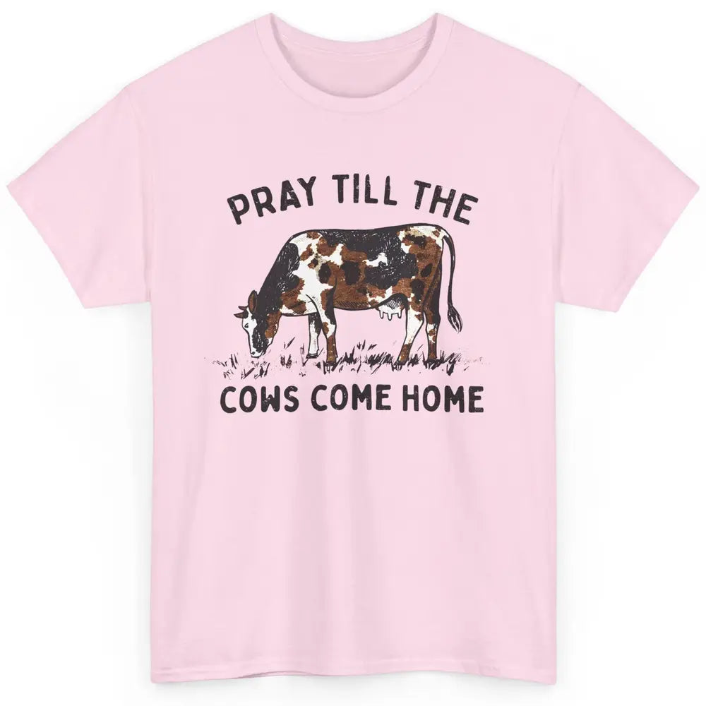 Farmer Daisy Cow Pray Till The Cows Come Home Western Heifer Classic Unisex T-Shirt