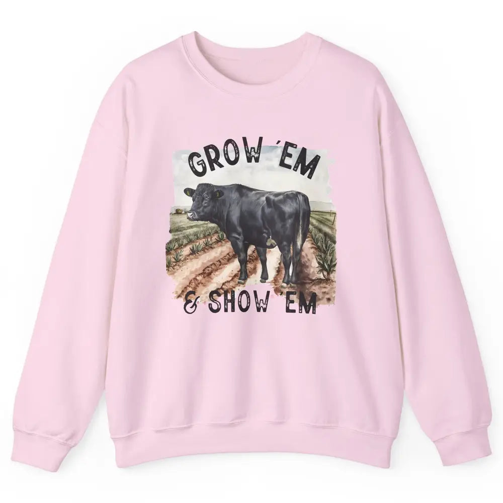 Black Cow On The Farm Grow Em Show Em Western Farm Life Unisex Crewneck Sweatshirt