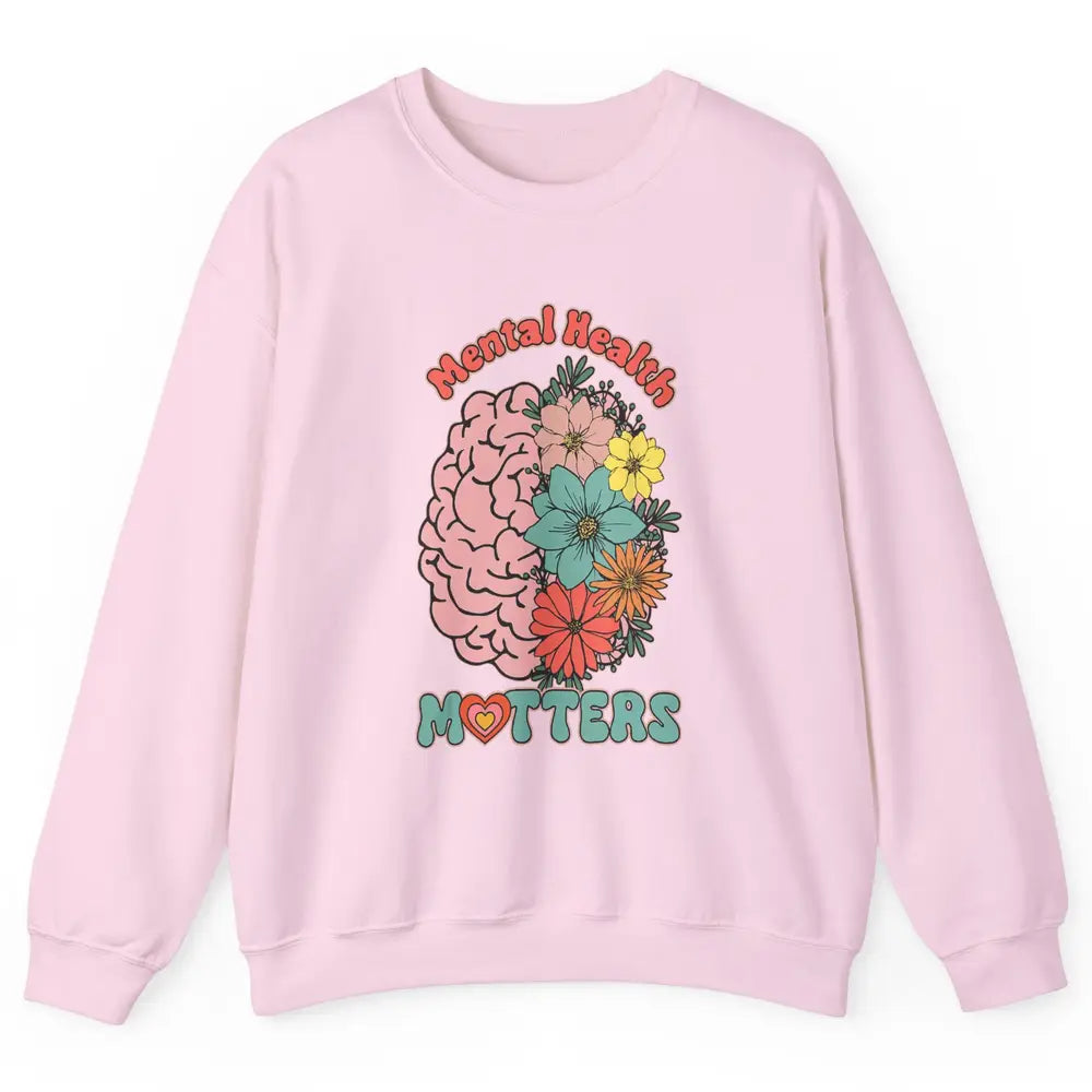 Wildflower Brain End The Stigma Floral Mental Health Matters Unisex Crewneck Sweatshirt