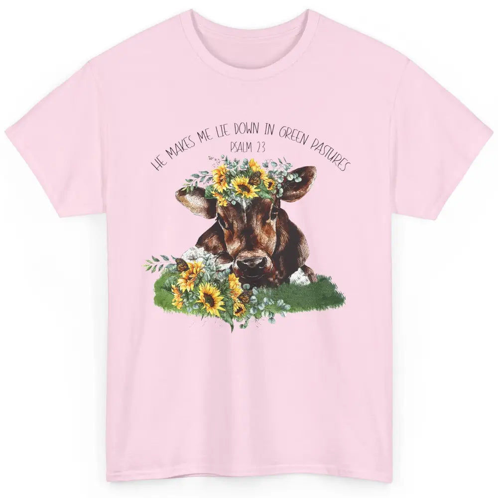 Sunflower Cow He Makes Me Lie Down In Green Pastures Bible Classic Unisex T-Shirt