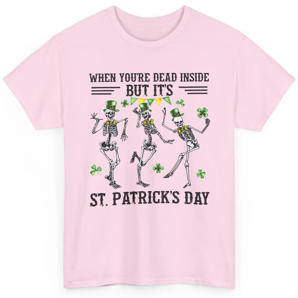 Dancing Skeletons Dead Inside But Its St Patricks Day Irish Classic Unisex T-Shirt