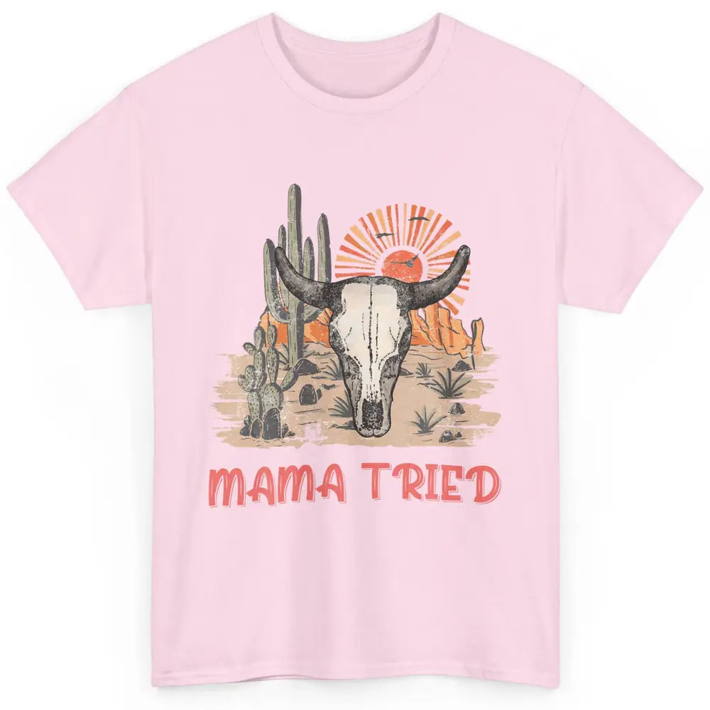 Vintage Bull Skull Western Howdy Mama Tried Western Country Classic Unisex T-Shirt