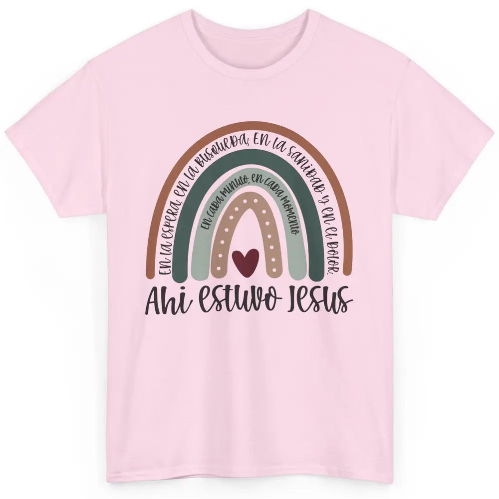 Every Moment Ahí Estuvo Jesús Rainbow Christian Spanish Classic Unisex T-Shirt