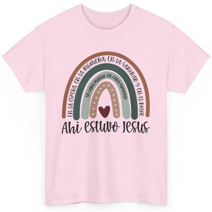 Every Moment Ahí Estuvo Jesús Rainbow Christian Spanish Classic Unisex T-Shirt