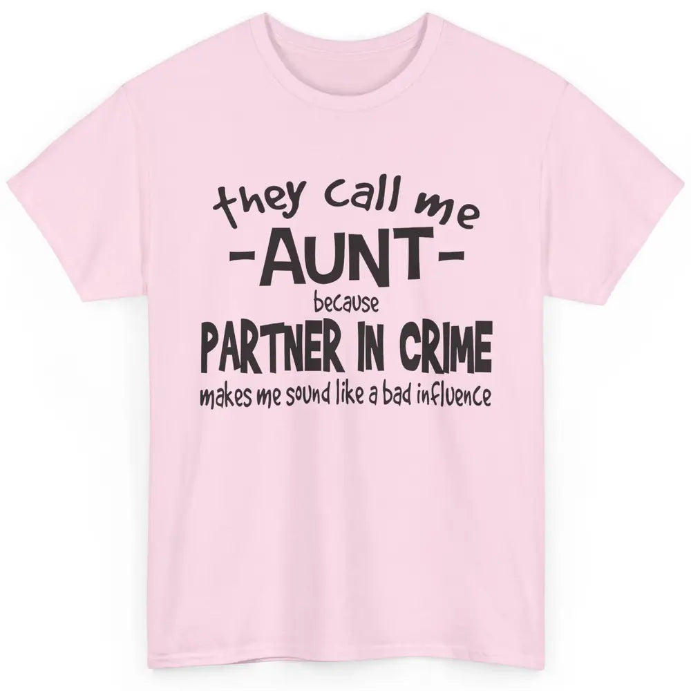 Funny Auntie They Call Me Auntie Because Partner In Crime Classic Unisex T-Shirt