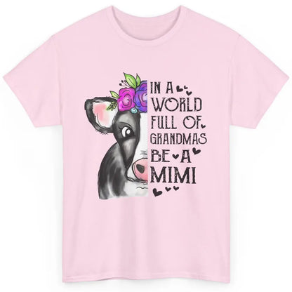 Cow Lady In A World Full Of Grandmas Be A Mimi Grandma Gift Classic Unisex T-Shirt