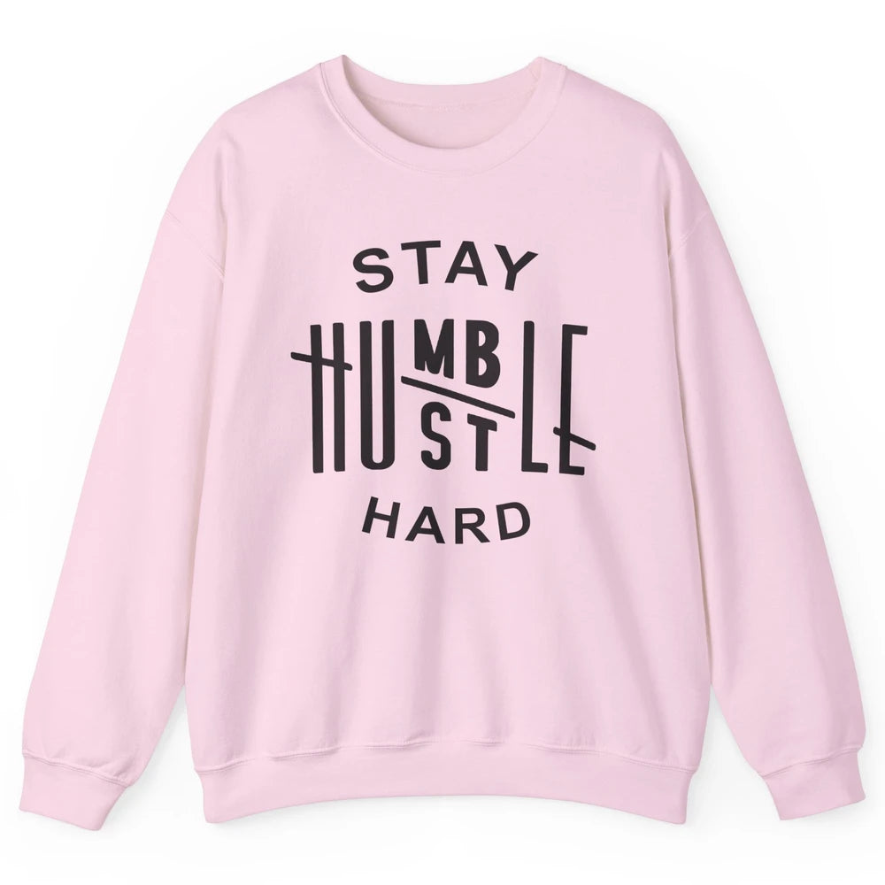 Always Stay Humble Hustle Hard Spread Kindness Inspirational Unisex Crewneck Sweatshirt