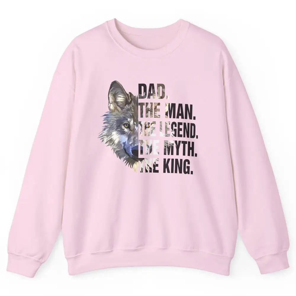 Wolf Dad The Man The Legend The Myth The King Fathers Day Unisex Crewneck Sweatshirt