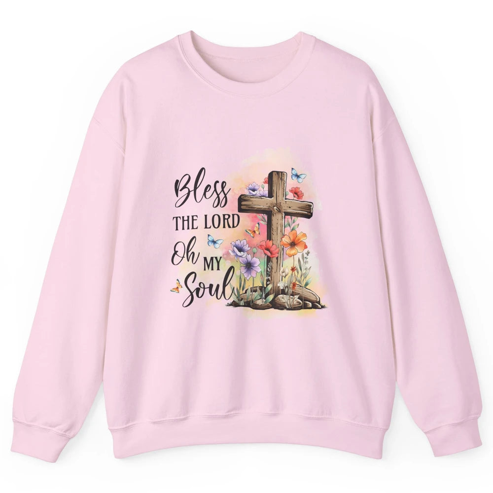 Bless The Lord Oh My Soul Christian Cross Floral Butterfly Jesus Christ Bible Verse Unisex Crewneck Sweatshirt