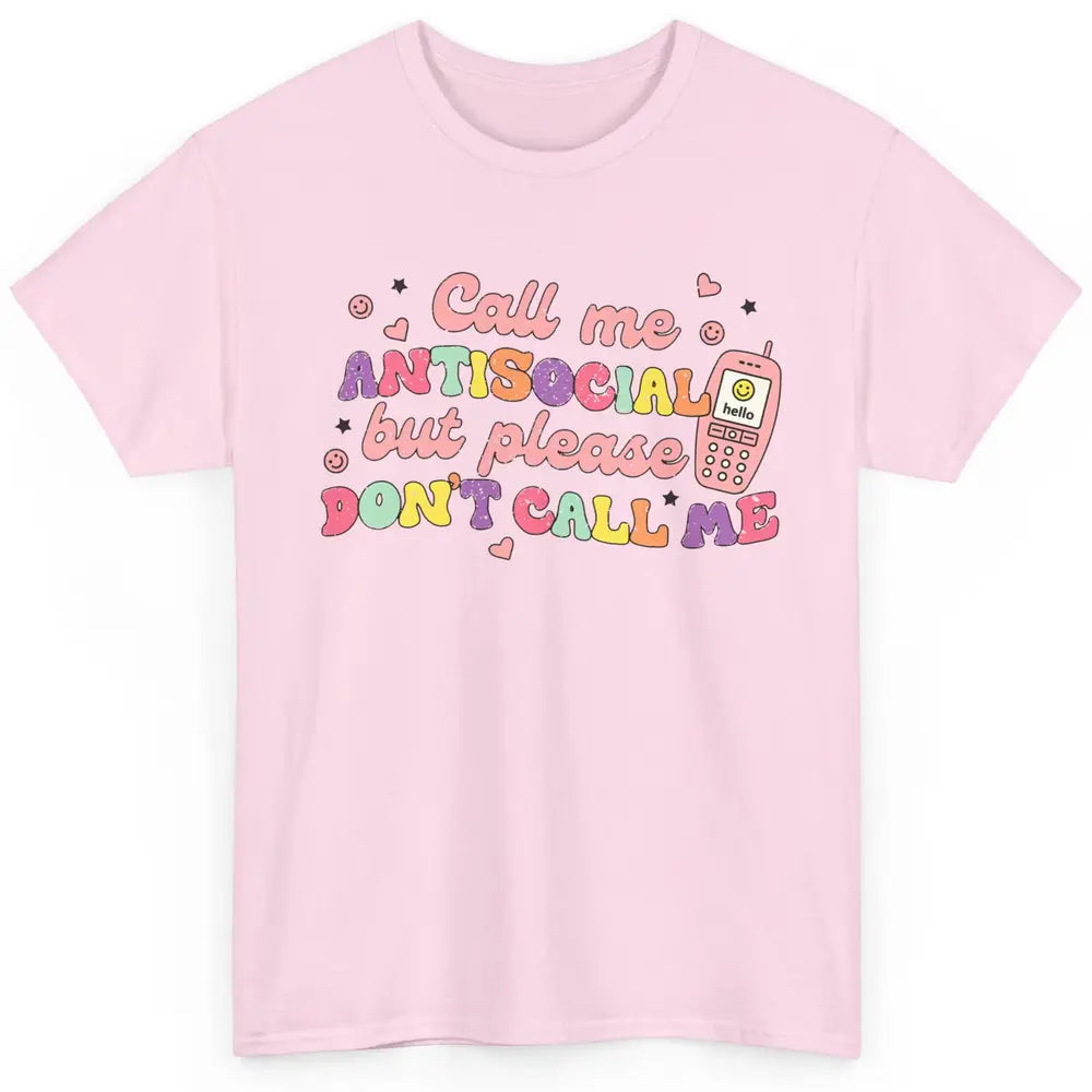 Funny Call Me Antisocial But Please Don't Call Me Sarcastic Classic Unisex T-Shirt