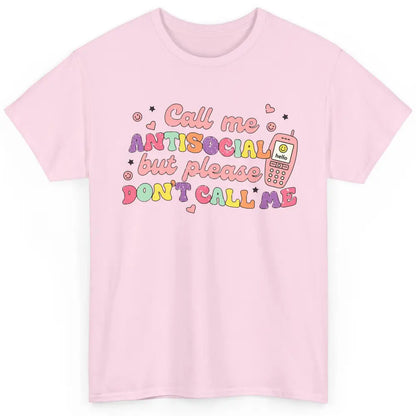 Funny Call Me Antisocial But Please Don't Call Me Sarcastic Classic Unisex T-Shirt