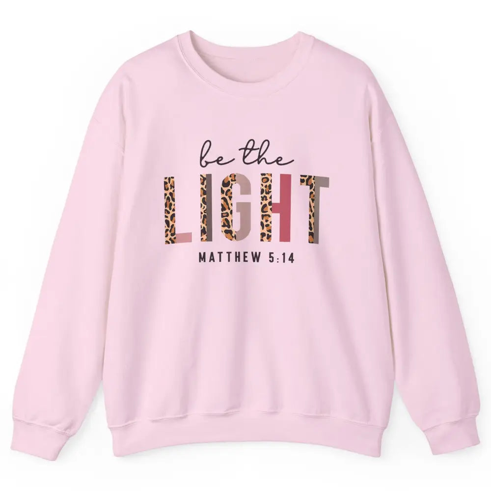 Be The Light Leopard Faith Christian Jesus God Bible Verse Unisex Crewneck Sweatshirt