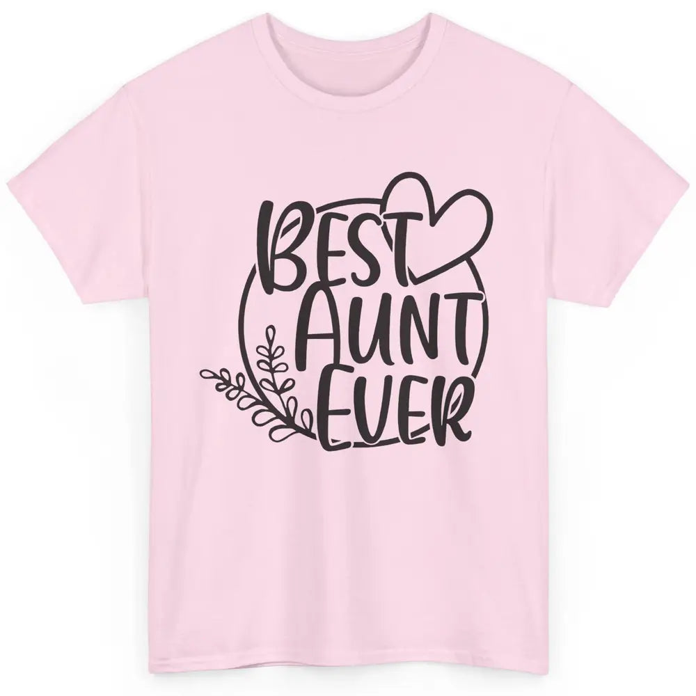 Funny Aunt Life Best Aunt Ever Auntie Promoted From Sister Classic Unisex T-Shirt