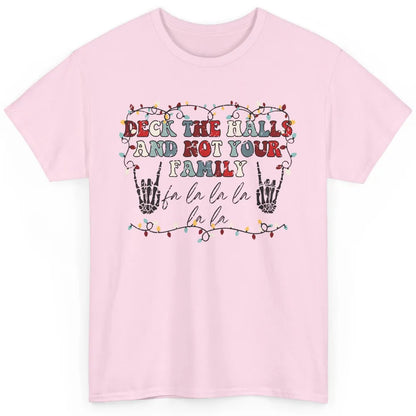 Skeleton Deck The Hall And Not Your Family Christmas Costume Classic Unisex T-Shirt